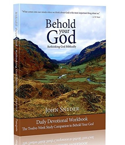 Behold Your God Student Workbook: The Twelve-Week Study Companion To Behold Your God
