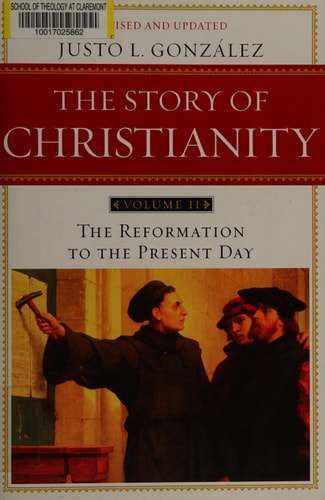 The Story of Christianity, Vol. 2: The Reformation to the Present Day