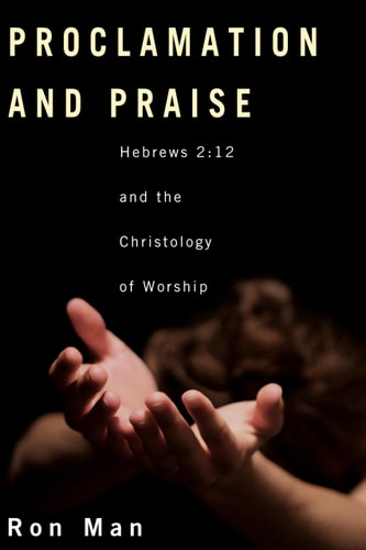 Proclamation and Praise: Hebrews 2:12 and the Christology of Worship
