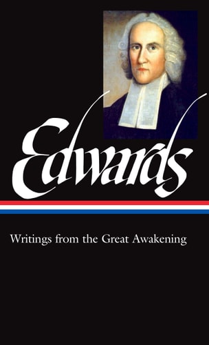 Jonathan Edwards: Writings from the Great Awakening (LOA #245) (Library of America)