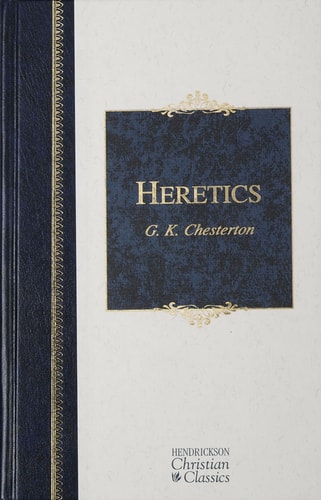 Heretics: Heresy and Orthodoxy in the History of the Church (Hendrickson Christian Classics)