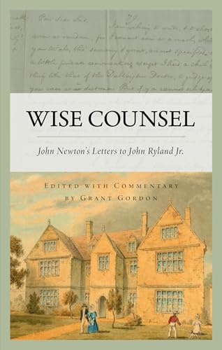 Wise Counsel: John Newton's Letters to John Ryland Jr.