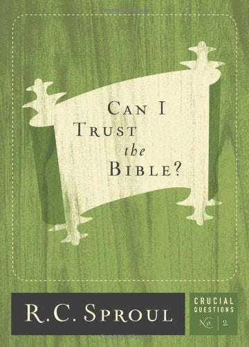 Can I Trust the Bible? (Crucial Questions (Reformation Trust))