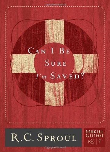 Can I Be Sure I'm Saved? (Crucial Questions) (Volume 7)