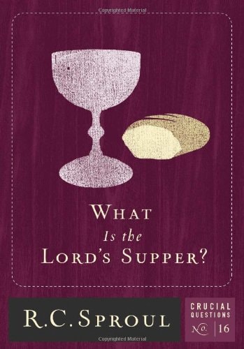 What Is the Lord's Supper? (Volume 16) (Crucial Questions)