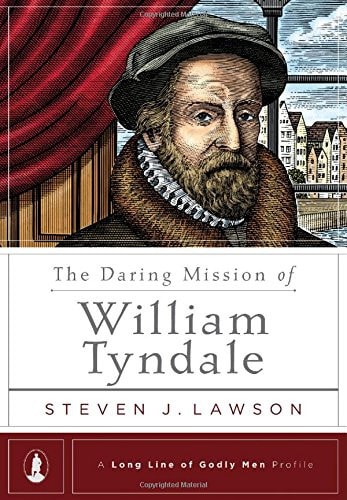 The Daring Mission of William Tyndale (A Long Line of Godly Men Profile)