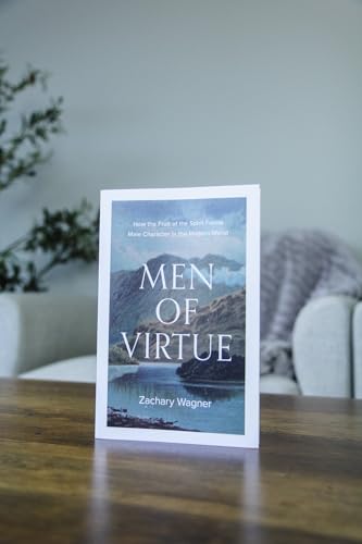 Men of Virtue: How the Fruit of the Spirit Forms Male Character in the Modern World (A Guide to Virtue, Discipleship, and Strength for Men Seeking Biblical Masculinity)