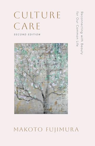 Culture Care: Reconnecting with Beauty for Our Common Life