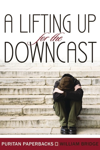 A Lifting Up for the Downcast (Puritan Paperbacks)