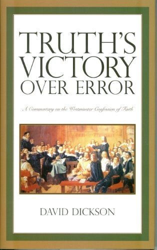 Truth's Victory Over Error: A Commentary on the Westminster Confession of Faith