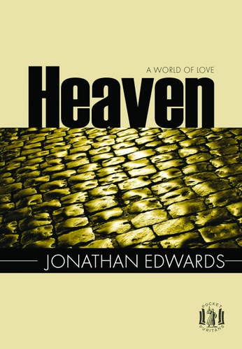 Heaven: a World of Love (Pocket Puritans)