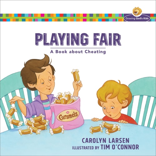 Playing Fair: A Book about Cheating (Growing God's Kids)