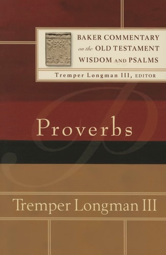 Proverbs (Baker Commentary on the Old Testament Wisdom and Psalms)