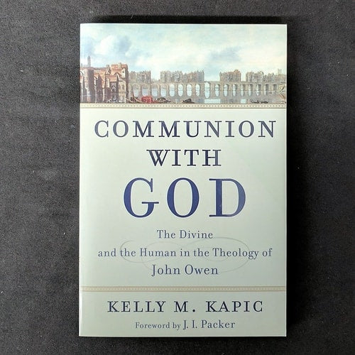 Communion with God: The Divine and the Human in the Theology of John Owen