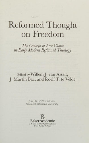 Reformed Thought on Freedom: The Concept of Free Choice in Early Modern Reformed Theology (Texts and Studies in Reformation and PostReformation Thought)