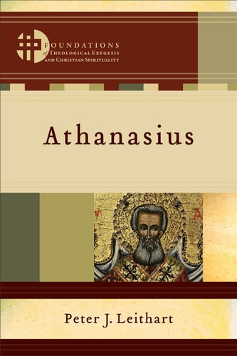 Athanasius (Foundations of Theological Exegesis and Christian Spirituality)