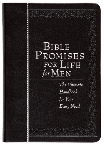 Bible Promises for Life for Men: The Ultimate Handbook for Your Every Need (Faux Leather) – A Powerful Bible Handbook for Men, Perfect Gift for All Men, Birthdays, Holidays, and More
