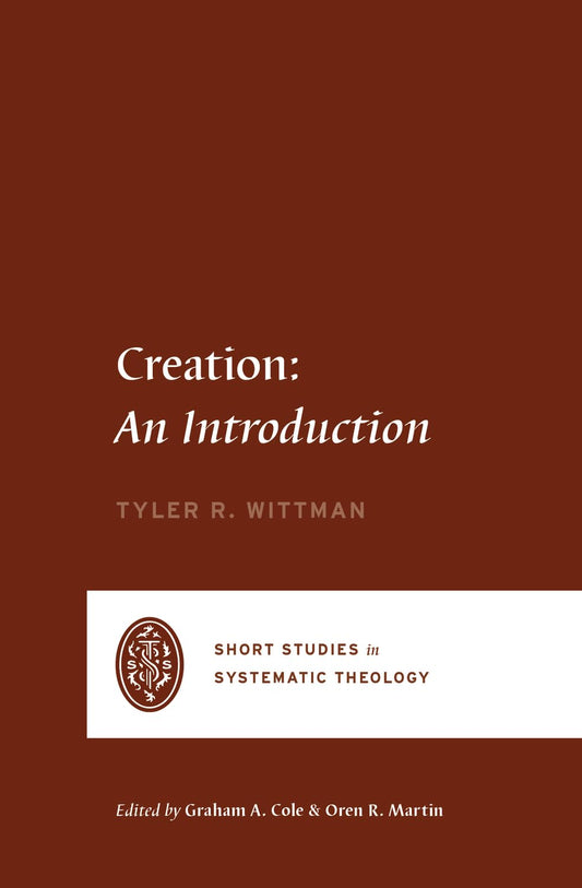 Creation: An Introduction (Short Studies in Systematic Theology)