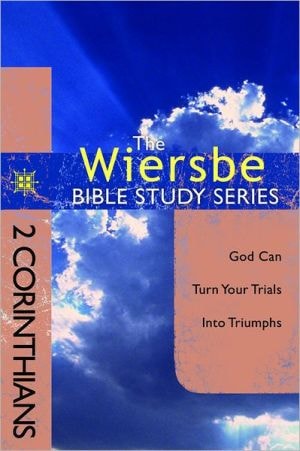 The Wiersbe Bible Study Series: 2 Corinthians: God Can Turn Your Trials into Triumphs