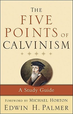 The Five Points of Calvinism: A Study Guide