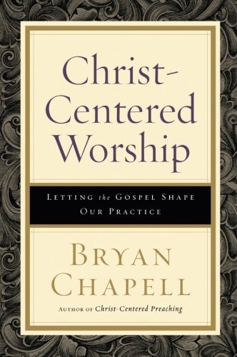Christ-Centered Worship: Letting the Gospel Shape Our Practice