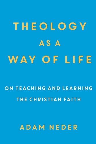Theology as a Way of Life: On Teaching and Learning the Christian Faith