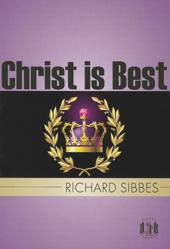 Christ is Best (Pocket Puritans)