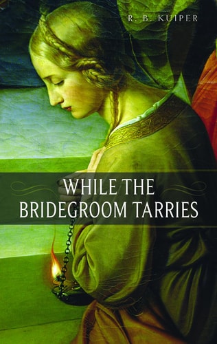 While The Bridegroom Tarries