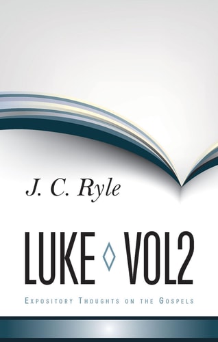 Expository Thoughts on Luke: Volume 2