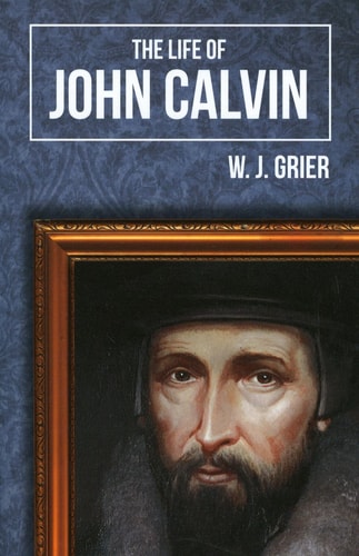 The Life of John Calvin