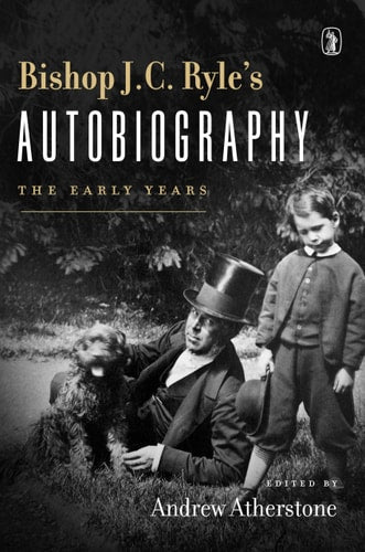 J.C. Ryle's Autobiography