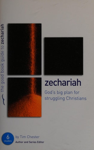 Zechariah: God's Big Plan for struggling Christians (Good Book Guides)