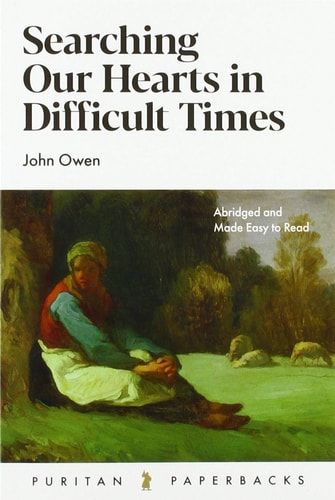 Searching Our Hearts in Difficult Times (Puritan Paperbacks)