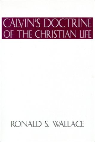 Calvin¹s Doctrine of The Christian Life