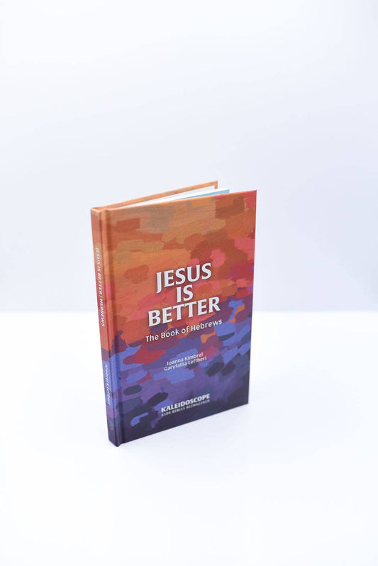 Kaleidoscope - Jesus is Better: The Book of Hebrews