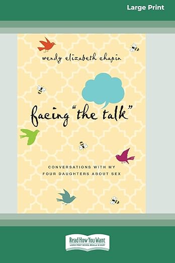 Facing ''The Talk'': Conversations with My Four Daughters About Sex (16pt Large Print Format)