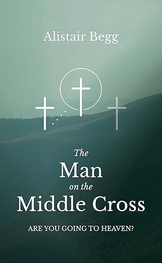 The Man on the Middle Cross: Are You Going to Heaven?