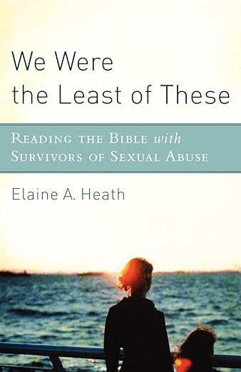 We Were the Least of These: Reading the Bible with Survivors of Sexual Abuse