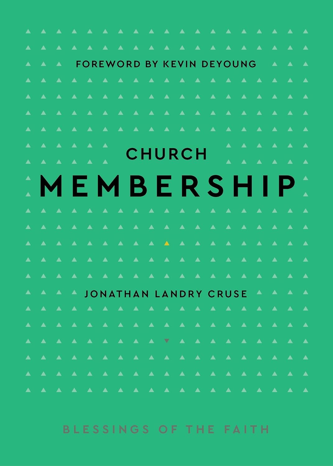 Church Membership (Blessings of the Faith) by Jonathan Landry Cruse
