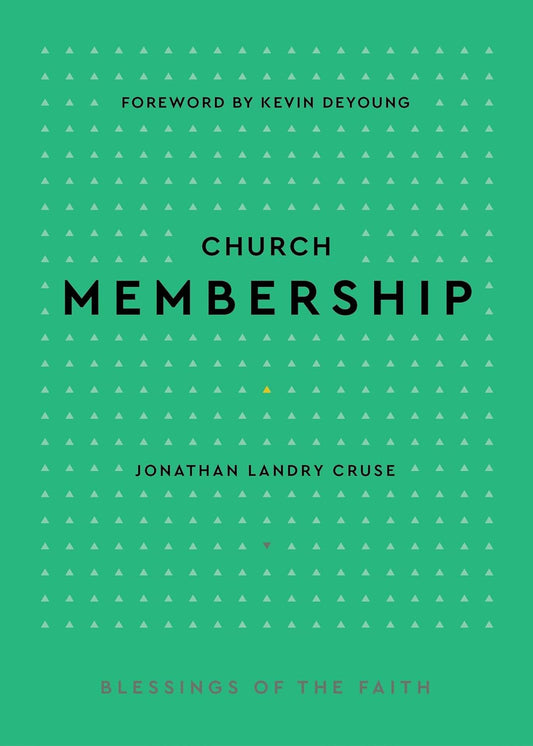 Church Membership (Blessings of the Faith) by Jonathan Landry Cruse