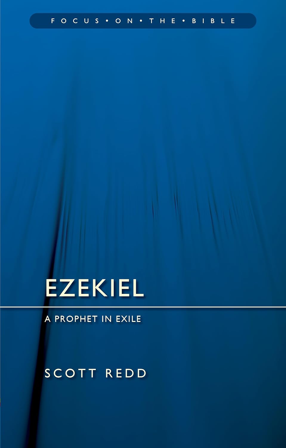 Ezekiel: A Prophet in Exile (Focus on the Bible)