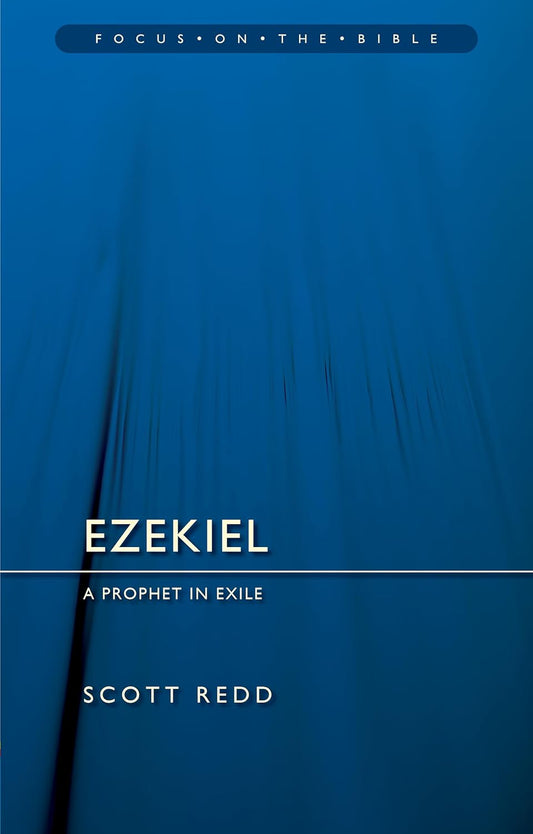 Ezekiel: A Prophet in Exile (Focus on the Bible)