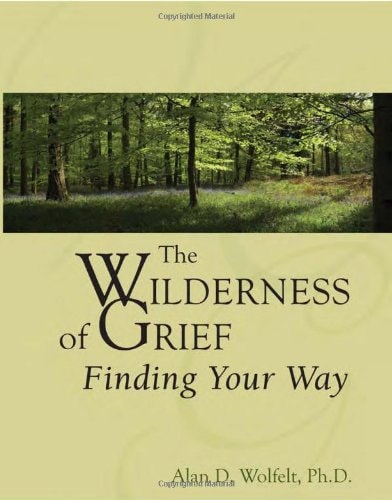 The Wilderness of Grief: Finding Your Way (Understanding Your Grief)