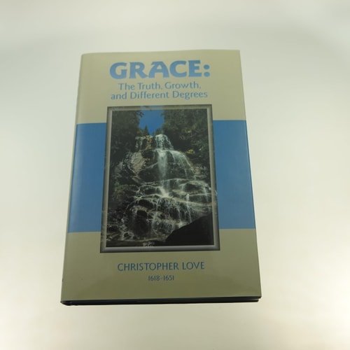 Grace: The Truth, Growth, and Different Degrees (Puritan Writings)