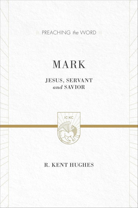 Mark: Jesus, Servant and Savior (Preaching the Word)