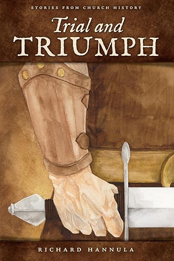 Trial and Triumph: Stories from Church History