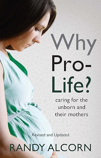 Why Pro-Life?: Caring for the Unborn and Their Mothers (revised and updated)