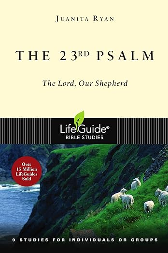 The 23rd Psalm: The Lord, Our Shepherd (LifeGuide Bible Studies)