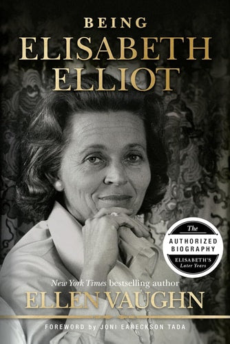 Being Elisabeth Elliot: The Authorized Biography: Elisabeth’s Later Years
