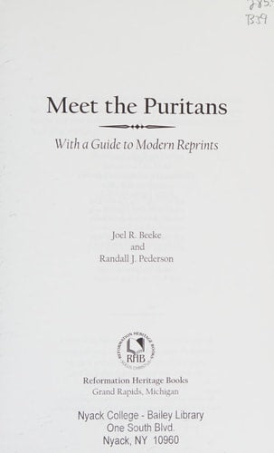 Meet the Puritans: With a Guide to Modern Reprints